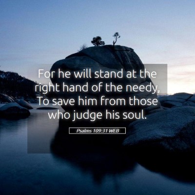 Picture 05 - Psalms 109:31 WEB - For he will stand at the right hand of the needy, - Bible Verse Picture