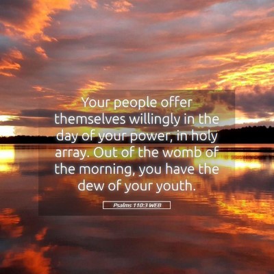 Picture 05 - Psalms 110:3 WEB - Your people offer themselves willingly in the day - Bible Verse Picture