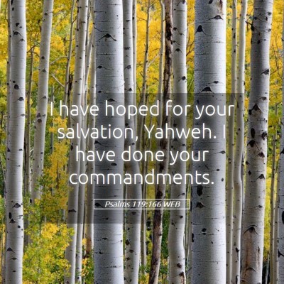 Picture 05 - Psalms 119:166 WEB - I have hoped for your salvation, Yahweh. I have - Bible Verse Picture