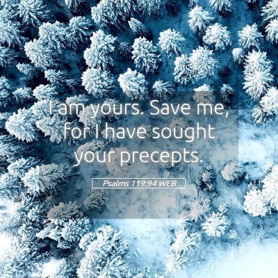 Picture 05 - Psalms 119:94 WEB - I am yours. Save me, for I have sought your - Bible Verse Picture