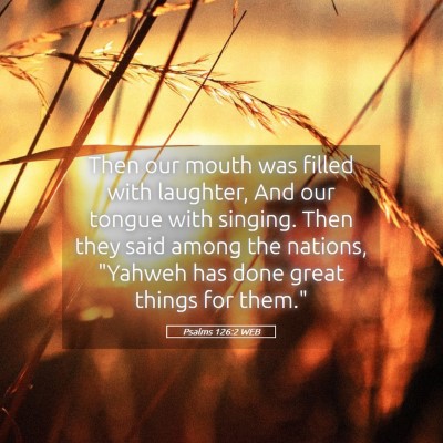 Picture 05 - Psalms 126:2 WEB - Then our mouth was filled with laughter, And our - Bible Verse Picture