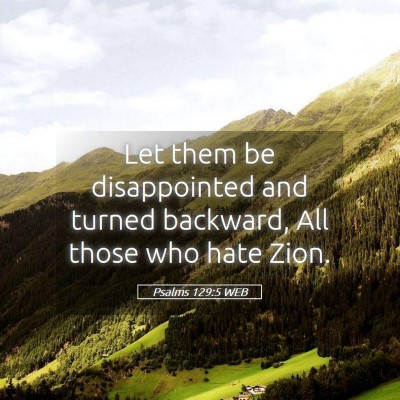 Picture 05 - Psalms 129:5 WEB - Let them be disappointed and turned backward, All - Bible Verse Picture