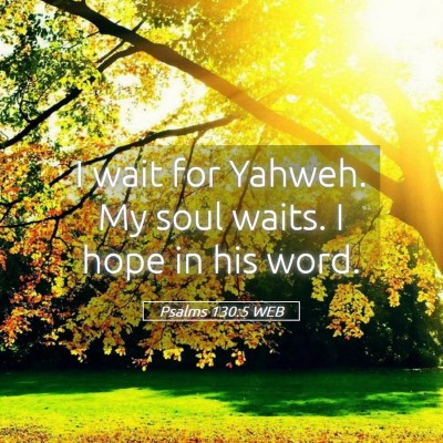Picture 05 - Psalms 130:5 WEB - I wait for Yahweh. My soul waits. I hope in his - Bible Verse Picture