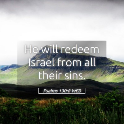 Picture 05 - Psalms 130:8 WEB - He will redeem Israel from all their - Bible Verse Picture