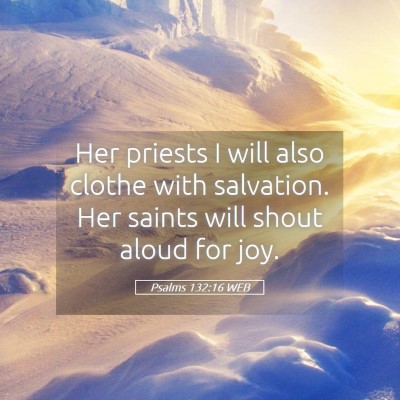 Picture 05 - Psalms 132:16 WEB - Her priests I will also clothe with salvation. - Bible Verse Picture