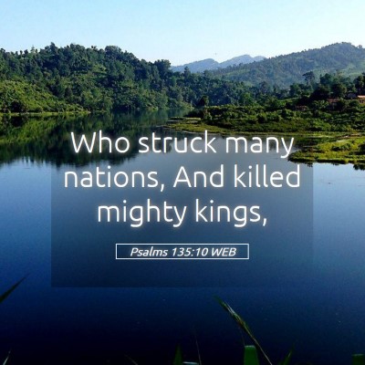 Picture 05 - Psalms 135:10 WEB - Who struck many nations, And killed mighty - Bible Verse Picture