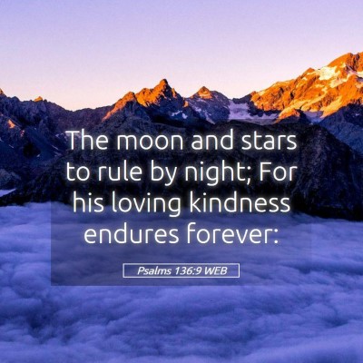 Picture 05 - Psalms 136:9 WEB - The moon and stars to rule by night; For his - Bible Verse Picture