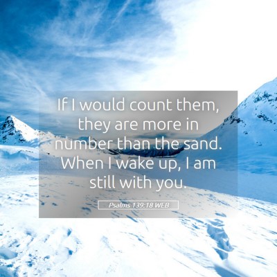Picture 05 - Psalms 139:18 WEB - If I would count them, they are more in number - Bible Verse Picture