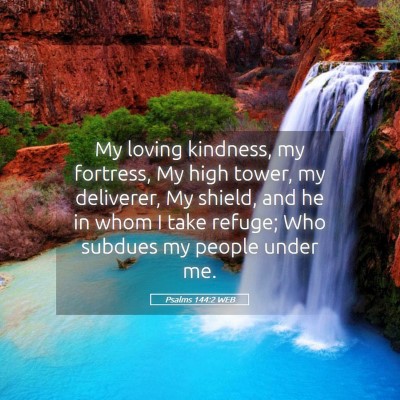 Picture 05 - Psalms 144:2 WEB - My loving kindness, my fortress, My high tower, - Bible Verse Picture