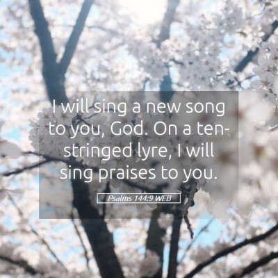Picture 05 - Psalms 144:9 WEB - I will sing a new song to you, God. On a - Bible Verse Picture