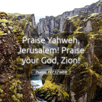 Picture 05 - Psalms 147:12 WEB - Praise Yahweh, Jerusalem! Praise your God, - Bible Verse Picture
