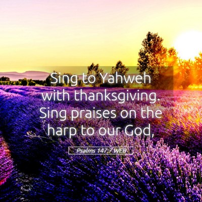 Picture 05 - Psalms 147:7 WEB - Sing to Yahweh with thanksgiving. Sing praises on - Bible Verse Picture