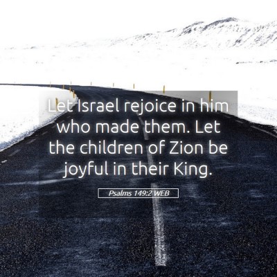 Picture 05 - Psalms 149:2 WEB - Let Israel rejoice in him who made them. Let the - Bible Verse Picture