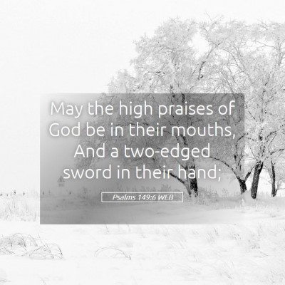 Picture 05 - Psalms 149:6 WEB - May the high praises of God be in their mouths, - Bible Verse Picture