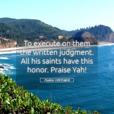 Picture 05 - Psalms 149:9 WEB - To execute on them the written judgment. All his - Bible Verse Picture