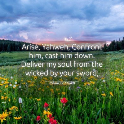 Picture 05 - Psalms 17:13 WEB - Arise, Yahweh, Confront him, cast him down. - Bible Verse Picture