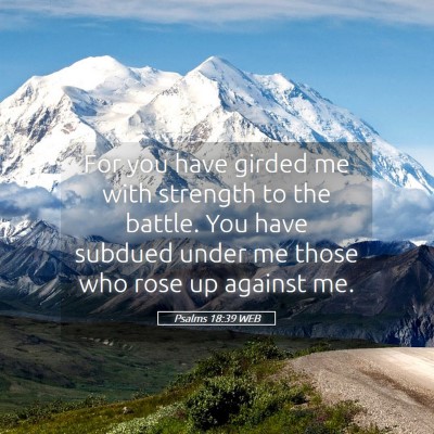 Picture 05 - Psalms 18:39 WEB - For you have girded me with strength to the - Bible Verse Picture