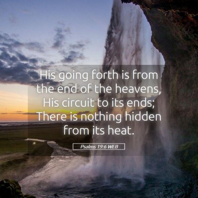 Picture 05 - Psalms 19:6 WEB - His going forth is from the end of the heavens, - Bible Verse Picture