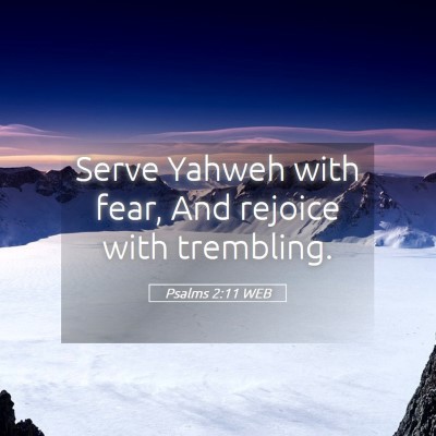 Picture 05 - Psalms 2:11 WEB - Serve Yahweh with fear, And rejoice with - Bible Verse Picture