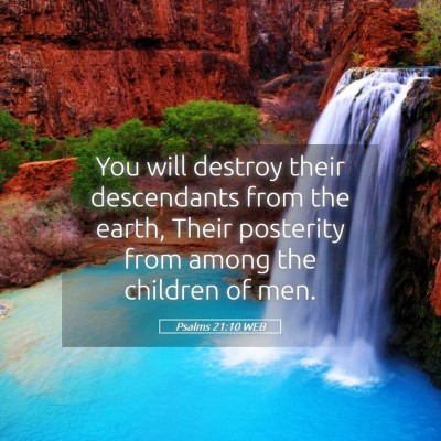 Picture 05 - Psalms 21:10 WEB - You will destroy their descendants from the - Bible Verse Picture