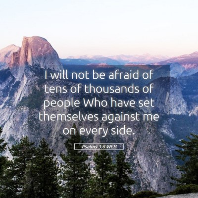 Picture 05 - Psalms 3:6 WEB - I will not be afraid of tens of thousands of - Bible Verse Picture