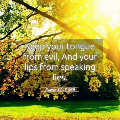 Picture 05 - Psalms 34:13 WEB - Keep your tongue from evil, And your lips from - Bible Verse Picture