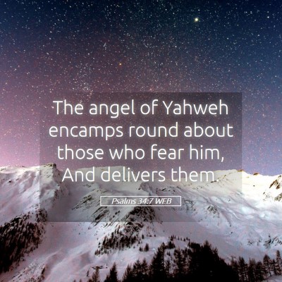 Picture 05 - Psalms 34:7 WEB - The angel of Yahweh encamps round about those who - Bible Verse Picture