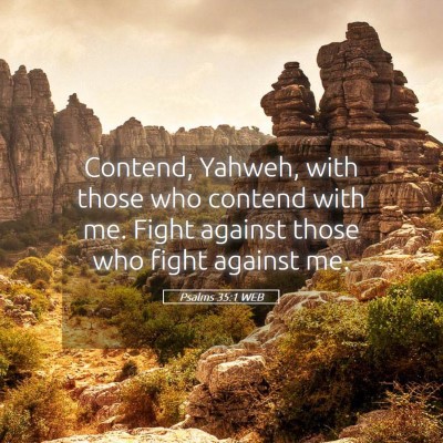 Picture 05 - Psalms 35:1 WEB - Contend, Yahweh, with those who contend with me. - Bible Verse Picture