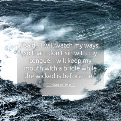 Picture 05 - Psalms 39:1 WEB - I said, 
