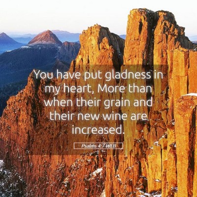 Picture 05 - Psalms 4:7 WEB - You have put gladness in my heart, More than when - Bible Verse Picture