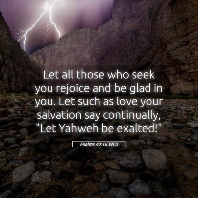 Picture 05 - Psalms 40:16 WEB - Let all those who seek you rejoice and be glad in - Bible Verse Picture