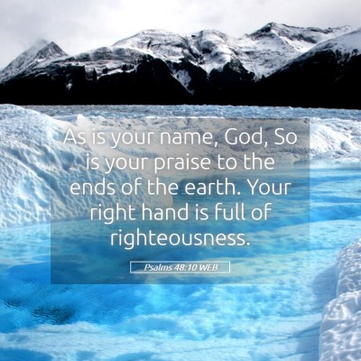 Picture 05 - Psalms 48:10 WEB - As is your name, God, So is your praise to the - Bible Verse Picture