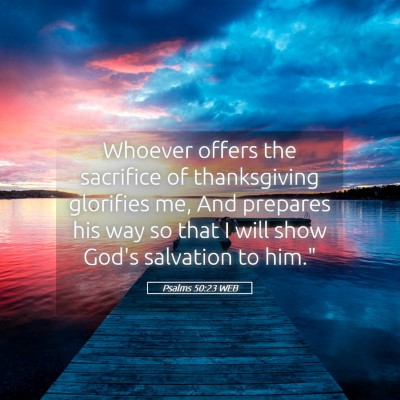 Picture 05 - Psalms 50:23 WEB - Whoever offers the sacrifice of thanksgiving - Bible Verse Picture