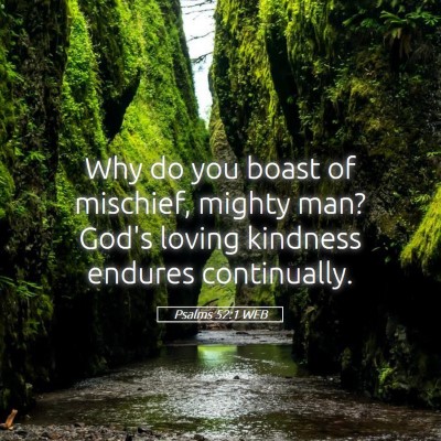 Picture 05 - Psalms 52:1 WEB - Why do you boast of mischief, mighty man? God's - Bible Verse Picture