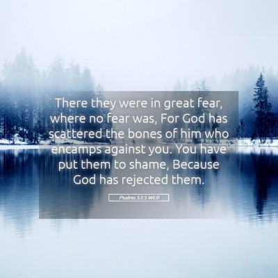 Picture 05 - Psalms 53:5 WEB - There they were in great fear, where no fear was, - Bible Verse Picture