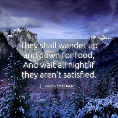 Picture 05 - Psalms 59:15 WEB - They shall wander up and down for food, And wait - Bible Verse Picture