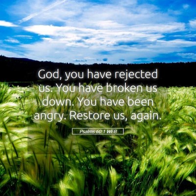 Picture 05 - Psalms 60:1 WEB - God, you have rejected us. You have broken us - Bible Verse Picture