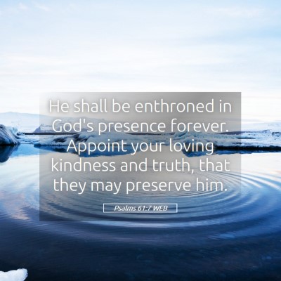 Picture 05 - Psalms 61:7 WEB - He shall be enthroned in God's presence forever. - Bible Verse Picture