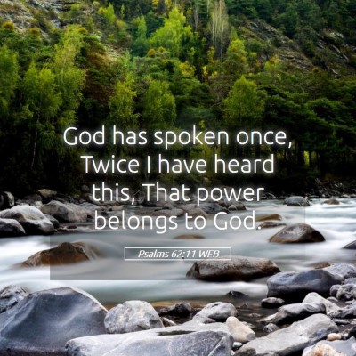 Picture 05 - Psalms 62:11 WEB - God has spoken once, Twice I have heard this, - Bible Verse Picture