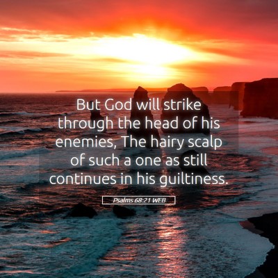 Picture 05 - Psalms 68:21 WEB - But God will strike through the head of his - Bible Verse Picture