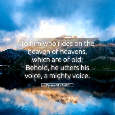 Picture 05 - Psalms 68:33 WEB - To him who rides on the heaven of heavens, which - Bible Verse Picture
