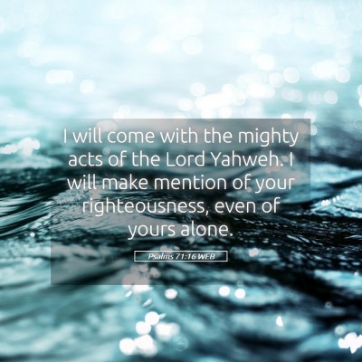 Picture 05 - Psalms 71:16 WEB - I will come with the mighty acts of the Lord - Bible Verse Picture