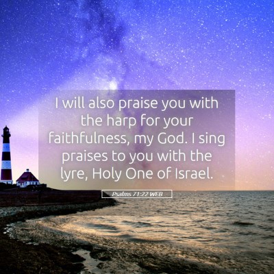 Picture 05 - Psalms 71:22 WEB - I will also praise you with the harp for your - Bible Verse Picture
