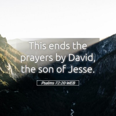 Picture 05 - Psalms 72:20 WEB - This ends the prayers by David, the son of - Bible Verse Picture