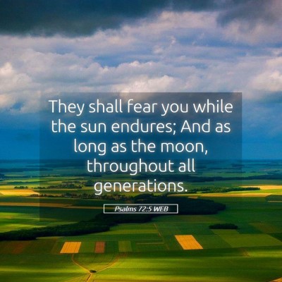 Picture 05 - Psalms 72:5 WEB - They shall fear you while the sun endures; And as - Bible Verse Picture