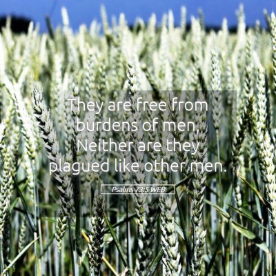 Picture 05 - Psalms 73:5 WEB - They are free from burdens of men, Neither are - Bible Verse Picture
