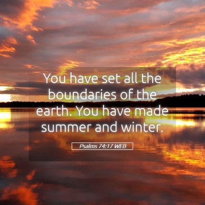 Picture 05 - Psalms 74:17 WEB - You have set all the boundaries of the earth. You - Bible Verse Picture