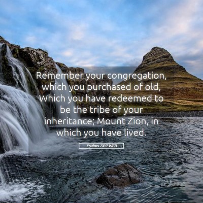 Picture 05 - Psalms 74:2 WEB - Remember your congregation, which you purchased - Bible Verse Picture