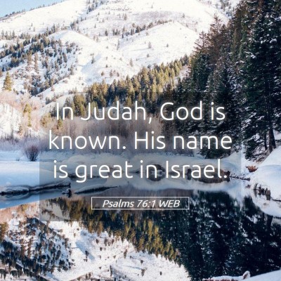 Picture 05 - Psalms 76:1 WEB - In Judah, God is known. His name is great in - Bible Verse Picture