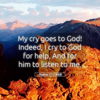 Picture 05 - Psalms 77:1 WEB - My cry goes to God! Indeed, I cry to God for - Bible Verse Picture